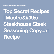 Mastro S Steakhouse Steak Seasoning Copycat Recipes Top Secret Recipes Secret Recipe