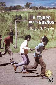 Fremdsprache ab mitte des 3. El Equipo De Los Suenos De Sergio Olguin En Pdf Mobi Y Epub Gratis Ebookelo