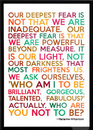 Scott Williamson Both And Creative Our Deepest Fear Is Not That We Are Inadequate Our Deepest Fear Is That We Are Powerful Beyond Measure It Is Our Light Not Our Darkness
