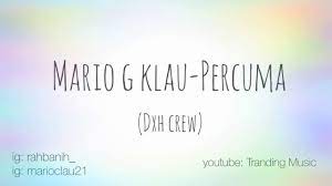 Lirik Mario G Klau Percuma Mariogklau Percuma Chords Chordify