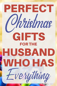 Christmas Gift Ideas For Husband Who Has Everything 2020 In 2020 Present For Husband Christmas Presents For Husband Christmas Husband