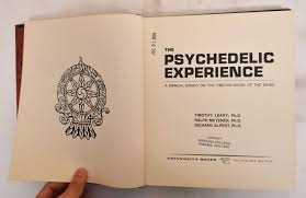 A psychedelic experience is a journey to new realms of consciousness. The Psychedelic Experience A Manual Based On The Tibetan Book Of The Dead Timothy Leary Richard Alpert Ralph Metzner 4th