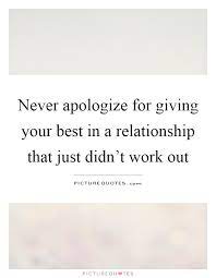 Never Apologize For Giving Your Best In A Relationship That Just Picture Quotes