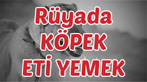 Ruyada Kopek Eti Yemek Youtube