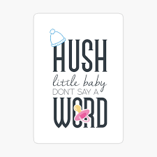 Hush little baby, don't say a word, papa's gonna buy you a mockingbird. Hush Little Baby Don T Say A Word Poster By Nektarinchen Redbubble