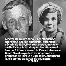 Albert Fish sequestrou Grace Budd em 1928, quando ela tinha apenas 10 anos.  Ele a atraíu com uma mentira, dizendo que ia levá-la a uma festa. Depois de  sequestrá-la, Fish levou Grace
