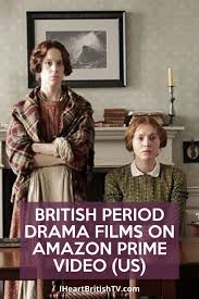 13 British Period Drama Movies Streaming On Amazon Prime I Heart British Tv Period Drama Movies British Period Drama Free Tv And Movies