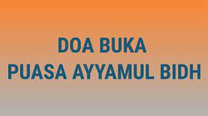 Puasa ayyamul bidh biasanya dilakukan hanya tiga hari di setiap pertengahan bulan yaitu pada 13, 14 hingga 15 pada bulan. Niat Bacaan Doa Buka Puasa Ayyamul Bidh Lengkap Dengan Artinya Ada 3 Tribun Timur