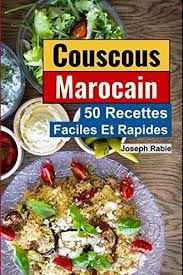 Couscous Marocain 50 Recettes Faciles Et Rapide Cuisine Marocaine En 2020 Recette Facile Et Rapide Cuisine Marocaine Recette Facile