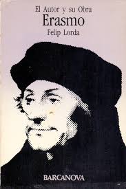 ERASMO (coleccion el autor y su obra num 13) by Felip Lorda