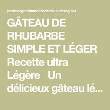 Gateau De Rhubarbe Simple Et Leger Recette Ultra Legere Un Delicieux Gateau Leger Sans Beurre Et Sans Farine Avec Une Textu Rhubarbe Delicieux Gateaux Gateau