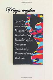 Maya angelou is an author, actress, and a civil rights activist. Maya Angelou Phenomenal Woman Poem Notebook Journal Njeru Chris 9798646034510 Amazon Com Books