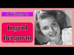 INGRID BERGMAN: A Tribute