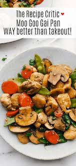 Moo Goo Gai Pan Is A Classic Chinese Dish With Tender Chicken Pieces And Mushrooms Then Add In Crisp Vegetables Suc In 2020 Moo Goo Gai Pan Recipe Asian Dishes Recipes