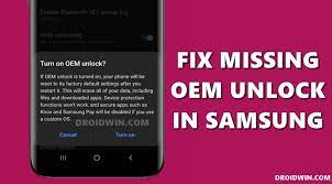 You may lose some key functions like telephone, radio, and audio playback. How To Fix Missing Oem Unlock In Samsung Devices Droidwin