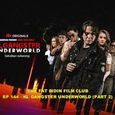 Kl gangster 1 is the prequel for abang long fadil 1 movie. The Fat Bidin Film Club Ep 144 Kl Gangster Underworld Part 2 By Fatbidin