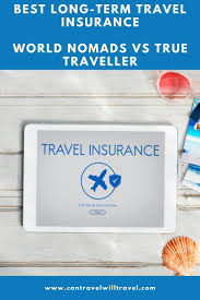 Best Long Term Travel Insurance True Traveller Vs World Nomads Can Travel Will Travel In 2020 Travel Insurance Long Term Travel Travel Reviews