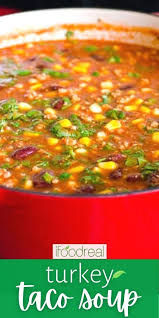 The Best Ground Turkey Taco Soup Recipe Turkey Taco Soup Healthy Turkey Recipes Taco Soup
