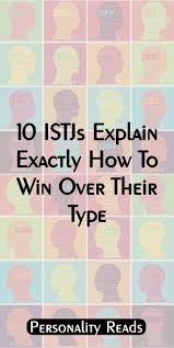 10 Istjs Explain Exactly How To Win Over Their Type Istj Istp Isfj Isfp Infj Infp Intj Intp Estp Estj Esfp E Infp Personality Infj Personality Infj