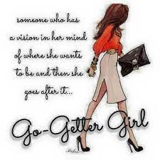 Actually, arriving at a specific destination in life is fully depended on our daily actions, the information we consume, the people we interact with and the way. Go Getter Girl Quote Posters God Is Real Inspirational Words