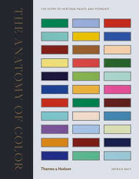 Download Pdf The Anatomy Of Color The Story Of Heritage Paints Pigments By Patrick Baty Free Epub Mobi Ebooks Heritage Paint Coloring Books Paint Expert