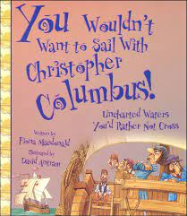 Cristobal colón fue un famoso navegante y explorador nacido en génova, italia. You Wouldn T Want To Sail With Christopher Columbus Children S Press 9780531228531