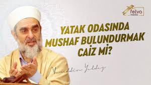 yatak odasinda mushaf bulundurmak caiz mi nureddin yildiz fetvameclisi com youtube