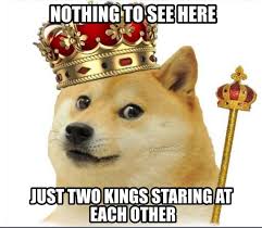 Just Two Kings Starting At Each Other King Funny Memes Memes Dark Memes