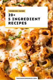 Find your favorite and dig in. 5 Ingredient Recipes Easy Meals With 5 Ingredients Or Less