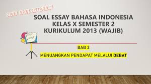 Melaksanakan program kegiatan osis dengan baik c. Soal Essay Teks Debat Materi Pelajaran Bahasa Indonesia Kelas X Semester 2 Youtube