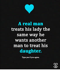 Imagine you are talking to your wife over the. A Real Man Treats His Lady The Same Way He Wants Another Man To Treat His Daughter Type Yes If You Agree Ro Meme On Me Me