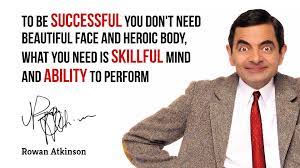 He is an english author that was born on january 6, 1956. Quote By Rowan Atkinson Quote Of The Week Motivational Quotes Quotes