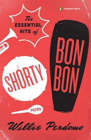 A hurston/wright legacy award nominee. The Essential Hits Of Shorty Bon Bon By Willie Perdomo
