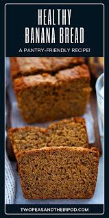 Healthy Banana Bread A Pantry Friendly Recipe In 2020 Healthy Banana Bread Banana Bread Recipe Healthy Banana Bread Recipes
