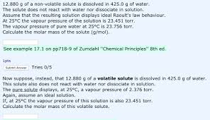 I know that raoult's law holds true only for a non volatile solute in a volatile solvent mixture wherein the vapour pressure of the solution gets lowered due to the addition of solute. 12 880 G Of A Non Volatile Solute Is Dissolved In Chegg Com
