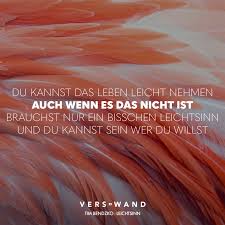 Visual Statements Du Kannst Das Leben Leicht Nehmen Auch Wenn Es Das Nicht Ist Brauchst Nur Ein Bisschen Leichtsinn Und Visual Statements Verswand Statements