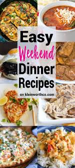 Quick ideas and easy recipes for healthy weeknight dinners. Easy Weekend Dinner Recipes To Make Your Weekend Meal Time Super Simple Check Out All These Incredi Weekend Recipes Dinner Easy Weekend Dinners Weekend Dinner