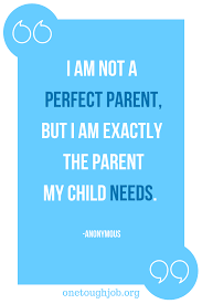Famous quotes, inspiring and funny + great parenting tips. You Don T Have To Be Perfect Just Be You Parenting Inspiration Good Parenting Parenting Advice Quotes