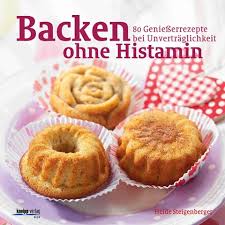 4 schmackhafte histaminfreie kuchen rezepte auf chefkoch.de. Backen Ohne Histamin Von Heide Steigenberger Isbn 978 3 7088 0565 8 Sachbuch Online Kaufen Lehmanns De