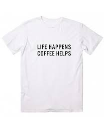 We did not find results for: Life Happens Coffee Helps T Shirt Clothfusion Custom T Shirts No Minimum