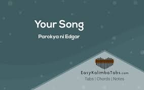 D em g d my gift is my song and this one's for you a/c# bm em g and you can tell everybody that this is your song a/c# bm em g it may be quite simple but now that it's done bm i. Your Song Kalimba Tabs Chords By Parokya Ni Edgar Easy Kalimba Tabs