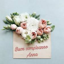 Buon Compleanno Anna Buon Compleanno Buon Compleanno Foto Auguri Di Compleanno