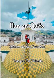 Descubre la Catedral de Quito en San Valentín
