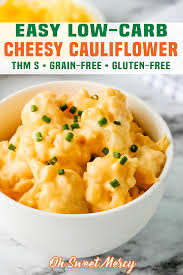 Easy Low Carb Cheesy Cauliflower Thm S Oh Sweet Mercy Recipe Low Carb Vegetarian Recipes Low Carb Side Dishes Best Low Carb Recipes