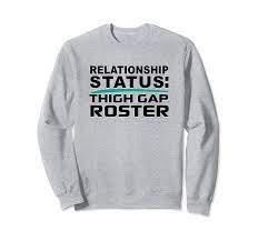 Amazon.com: Thigh Gap Thick Relationship Status Poly Dating Funny Gag  Sweatshirt : Clothing, Shoes & Jewelry