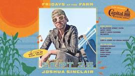 Fridays at the Farm | JOSHUA SINCLAIR