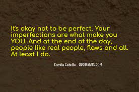 Top 50 It S Okay Not To Be Perfect Quotes Famous Quotes Sayings About It S Okay Not To Be Perfect
