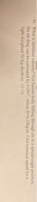 A skydiver in the bullet position usually achieves this speed within six or seven seconds. 4 What Is Terminal Velocity For Human Body Falling Chegg Com