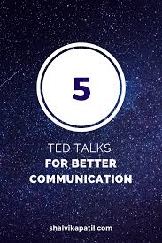 How Can These 5 Very Profound Ted Talks Make You Better At Communication Learn About The Various Aspects Of Be Ted Talks Effective Communication Communication