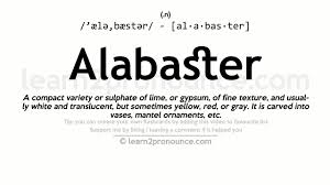 The first step that is necessary to take in order to get to know the meaning of the term alabaster is to discover its etymological origin. Pronunciation Of Alabaster Definition Of Alabaster Youtube